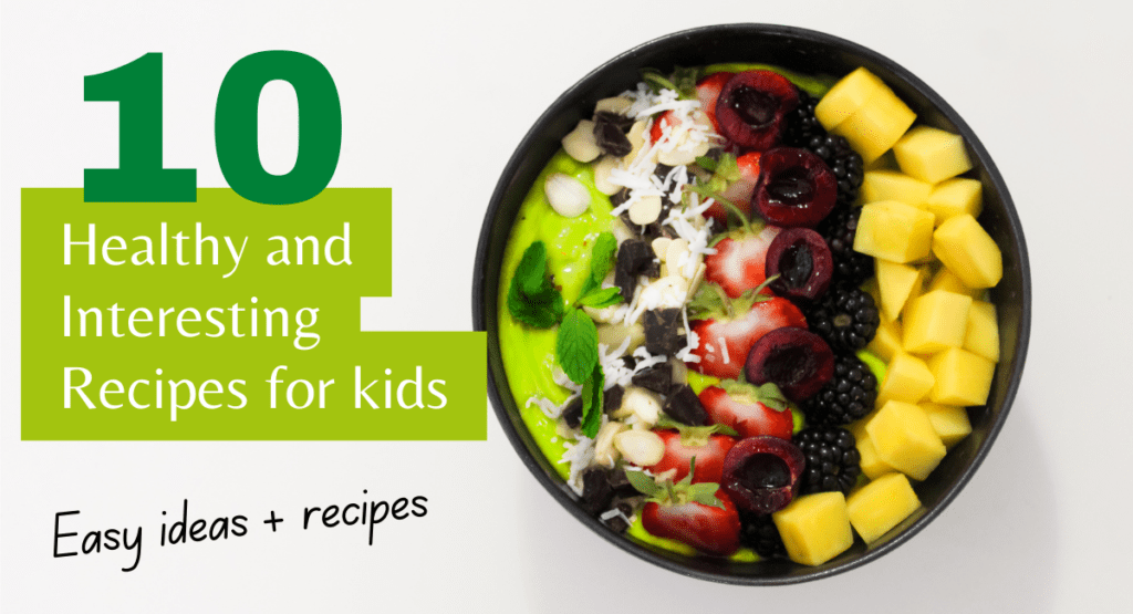 10 healthy and interesting recipes for kids