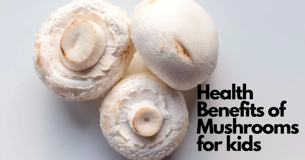 Health benefits of mushrooms for kids